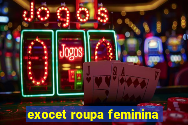 exocet roupa feminina